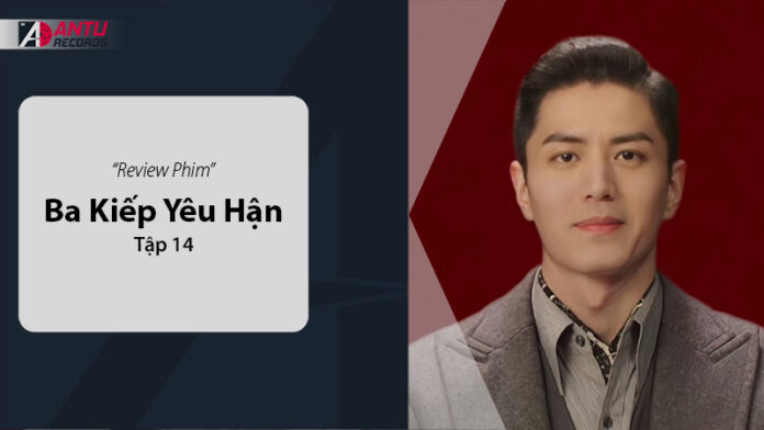 Ba Kiếp Yêu Hận Tập 14: Bí Mật Hé Lộ Trong Vòng Xoáy Tình Thù